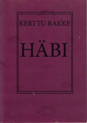 Häbi - Kerttu Rakke Häbi - Kerttu Rakke