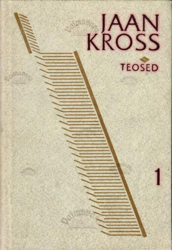 Kogutud teosed 1. Kolme katku vahel I-III - Jaan Kross Kogutud teosed 1. Kolme katku vahel I-III - Jaan Kross