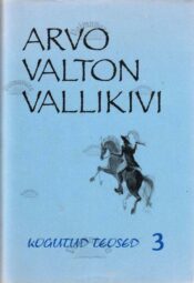 Kogutud teosed 3 - Arvo Valton Vallikivi Kogutud teosed 3 - Arvo Valton Vallikivi