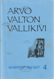 Kogutud teosed 4 - Arvo Valton Vallikivi