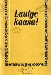 Laulge kaasa! 82 Laulge kaasa! 82