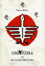 Lindvistika ehk metsa see lingvistika - Valdur Mikita Lindvistika ehk metsa see lingvistika - Valdur Mikita