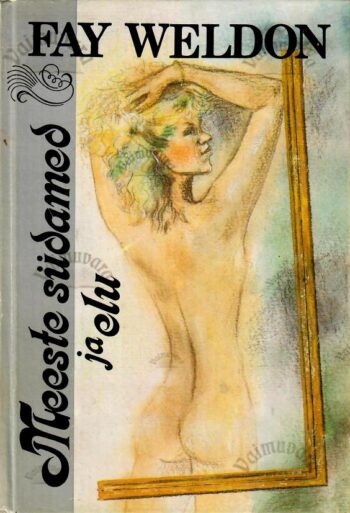 Meeste südamed ja elu - Fay Weldon