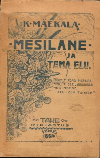 Mesilane ja tema elu - Karl Mäekala Mesilane ja tema elu - Karl Mäekala