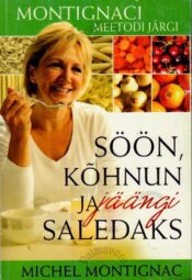 Söön, kõhnun ja jäängi saledaks - Michel Montignac Söön, kõhnun ja jäängi saledaks - Michel Montignac