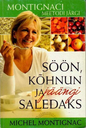 Söön, kõhnun ja jäängi saledaks - Michel Montignac