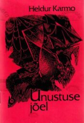 Unustuse jõel. Laulutekste aastaist 1955-1976 - Heldur Karmo