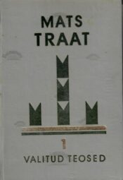 Valitud teosed 1. osa - Mats Traat Valitud teosed 1. osa - Mats Traat