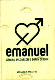 Emanuel. Vihkamine ja armastus - Anders Jacobsson ja Sören Olsson Emanuel. Vihkamine ja armastus - Anders Jacobsson ja Sören Olsson