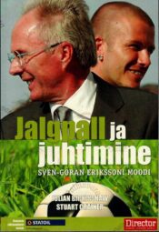 Jalgpall ja juhtimine Sven-Göran Erikssoni moodi - Julian Birkinshaw ja Stuart Craine Jalgpall ja juhtimine Sven-Göran Erikssoni moodi - Julian Birkinshaw ja Stuart Craine