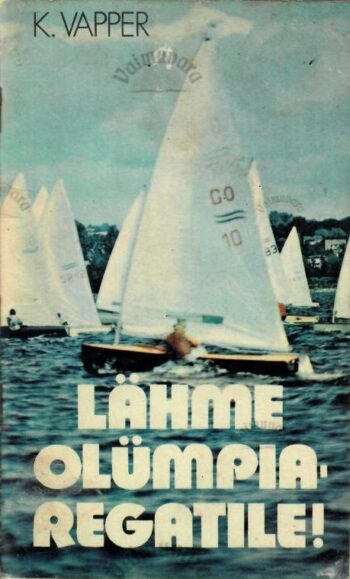 Lähme olümpiaregatile! - Kalev Vapper Lähme olümpiaregatile! - Kalev Vapper
