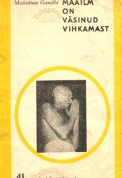 Maailm on väsinud vihkamast - Mahatma Gandhi