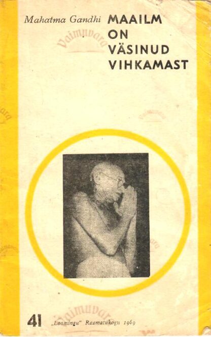 Maailm on väsinud vihkamast - Mahatma Gandhi