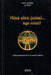 Mina olen jumal... Aga edasi? - Steve Rother