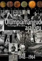 Olümpiamängude ajalugu. Kolmas raamat. Suvemängud 1948-1964 - Tiit Kuningas, Tiit Lääne Olümpiamängude ajalugu. Kolmas raamat. Suvemängud 1948-1964 - Tiit Kuningas, Tiit Lääne