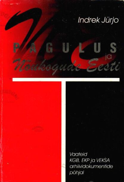 Pagulus ja Nõukogude Eesti. Vaateid KGB, EKP ja VEKSA arhiividokumentide põhjal - Indrek Jürjo, 1996