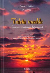 Tuleta meelde. Inimese evolutsiooni käsiraamat - Steve Rother