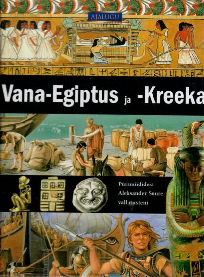 Vana-Egiptus ja -Kreeka. Püramiididest Aleksander Suure vallutusteni