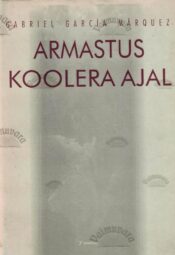 Armastus koolera ajal - Gabriel García Márquez Armastus koolera ajal - Gabriel García Márquez