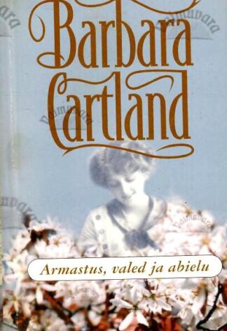 Armastus, valed ja abielu - Barbara Cartland