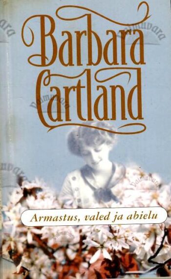 Armastus, valed ja abielu - Barbara Cartland