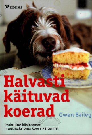 Halvasti käituvad koerad - Gwen Bailey