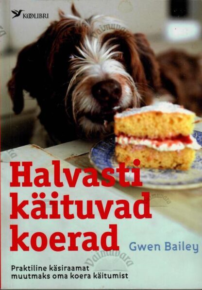 Halvasti käituvad koerad - Gwen Bailey