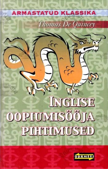 Inglise oopiumisööja pihtimused - Thomas De Quincey Inglise oopiumisööja pihtimused - Thomas De Quincey