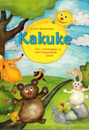 Kakuke. Jutu-, meisterdamis- ja teatrimänguraamat lastele - Lully Gustavson Kakuke. Jutu-, meisterdamis- ja teatrimänguraamat lastele - Lully Gustavson