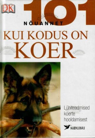 Kui kodus on koer. 101 nõuannet - Bruce Fogle