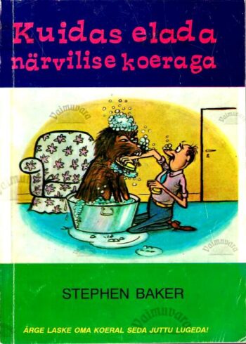 Kuidas elada närvilise koeraga - Stephen Baker Kuidas elada närvilise koeraga - Stephen Baker