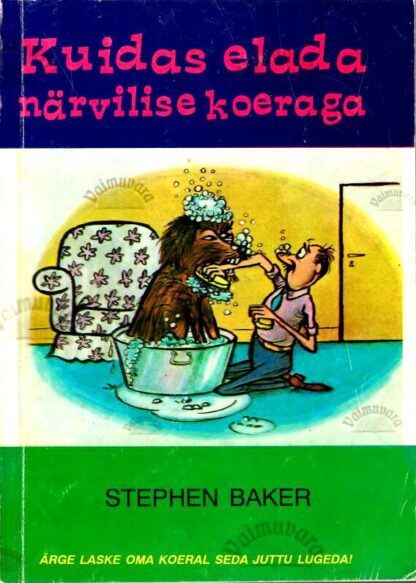 Kuidas elada närvilise koeraga - Stephen Baker