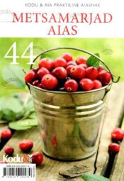 Metsamarjad aias. Kodu & Aia praktiline aiavihik nr. 44 - Taimi Paal Metsamarjad aias. Kodu & Aia praktiline aiavihik nr. 44 - Taimi Paal