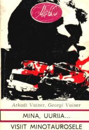 Mina, uurija... Visiit Minotaurosele - Arkadi Vainer, Georgi Vainer Mina, uurija... Visiit Minotaurosele - Arkadi Vainer, Georgi Vainer