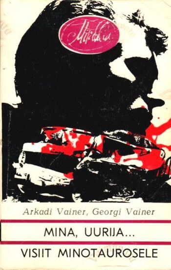 Mina, uurija... Visiit Minotaurosele - Arkadi Vainer, Georgi Vainer Mina, uurija... Visiit Minotaurosele - Arkadi Vainer, Georgi Vainer