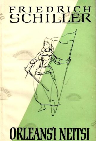 Orleans'i neitsi. Tragöödia 5 vaatuses proloogiga - Friedrich Schiller