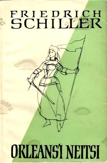 Orleans'i neitsi. Tragöödia 5 vaatuses proloogiga - Friedrich Schiller