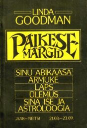 Päikesemärgid I. Jäär-Neitsi 21.03-23.09. - Linda Goodman Päikesemärgid I. Jäär-Neitsi 21.03-23.09. - Linda Goodman