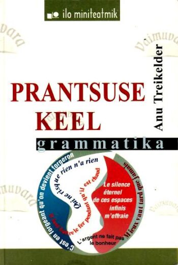 Prantsuse keel. Grammatika - Anu Treikelder, 2006 Prantsuse keel. Grammatika - Anu Treikelder, 2006