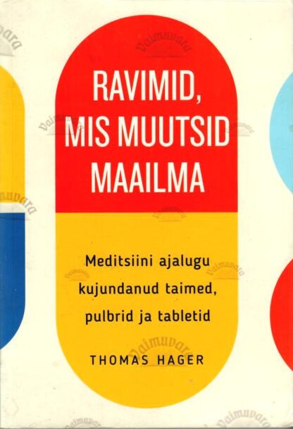 Ravimid, mis muutsid maailma - Thomas Hager