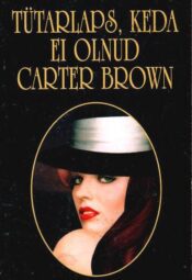 Tütarlaps, keda ei olnud - Carter Brown Tütarlaps, keda ei olnud - Carter Brown