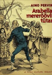 Arabella, mereröövli tütar - Aino Pervik, 2015 Arabella, mereröövli tütar - Aino Pervik, 2015