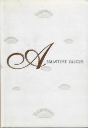 Armastuse valgus. Vaik eesti armastusluulet - Peep Ilmet