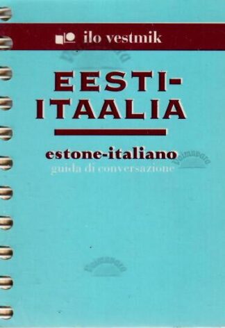 Eesti-itaalia vestmik. Estone-italiano guida di conversazione, 2002