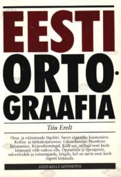 Eesti ortograafia - Tiiu Erelt, 2016 Eesti ortograafia - Tiiu Erelt, 2016
