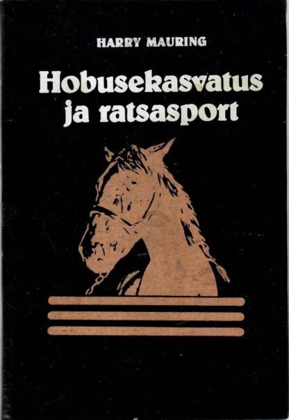 Hobusekasvatus ja ratsasport - Harry Mauring