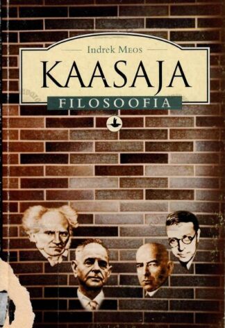 Kaasaja filosoofia. Peatükke filosoofia ajaloost - Indrek Meos