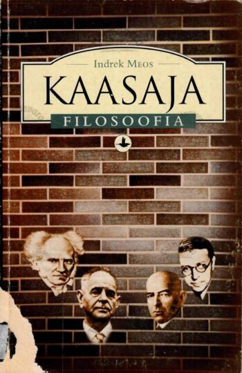 Kaasaja filosoofia. Peatükke filosoofia ajaloost - Indrek Meos Kaasaja filosoofia. Peatükke filosoofia ajaloost - Indrek Meos
