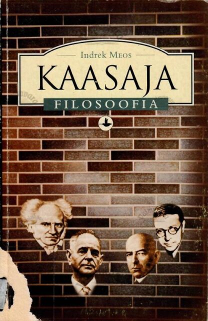 Kaasaja filosoofia. Peatükke filosoofia ajaloost - Indrek Meos