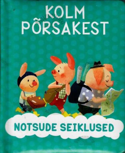 Kolm põrsakest. Notsude seiklused